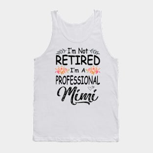 mimi im not retired im a professional mimi Tank Top